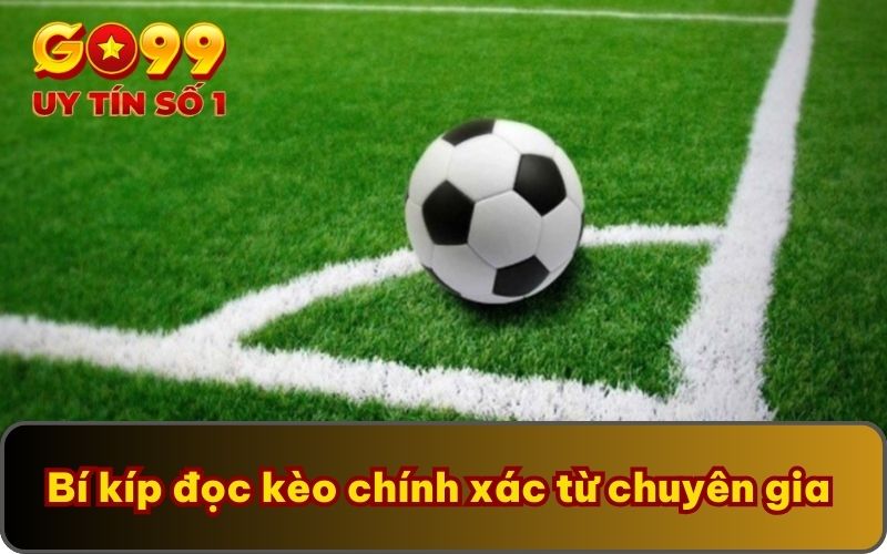 Kèo Góc | Cẩm Nang Đọc Kèo Từ A - Z Cho Người Mới Chơi 5 Bí kíp đọc kèo chính xác từ chuyên gia