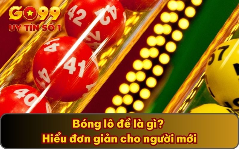 Bóng Lô Đề – Cách Soi Cầu Trăm Trận Trăm Thắng Từ Danh Thủ 2 Bóng lô đề là gì? Hiểu đơn giản cho người mới