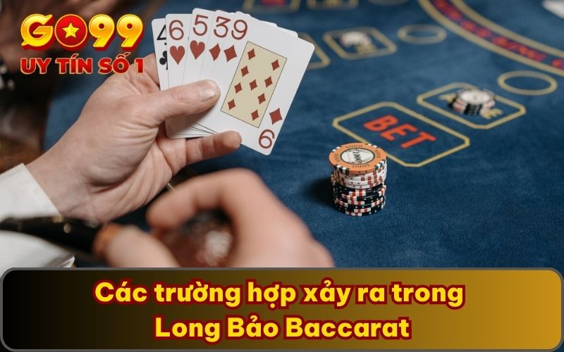 Con Cái Long Bảo Baccarat Tại GO99 Chơi Như Thế Nào? 5 Các trường hợp xảy ra trong Long Bảo Baccarat