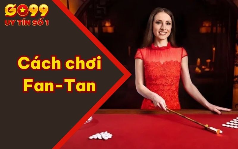 Cách chơi Fan-Tan Cùng Hướng Dẫn Chi Tiết Từ A–Z Cho Tân Thủ 1 Cách chơi Fan-Tan Cùng Hướng Dẫn Chi Tiết Từ A–Z Cho Tân Thủ