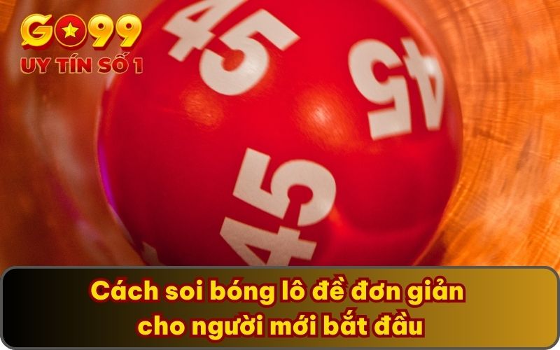 Bóng Lô Đề – Cách Soi Cầu Trăm Trận Trăm Thắng Từ Danh Thủ 3 Cách soi bóng lô đề đơn giản cho người mới bắt đầu