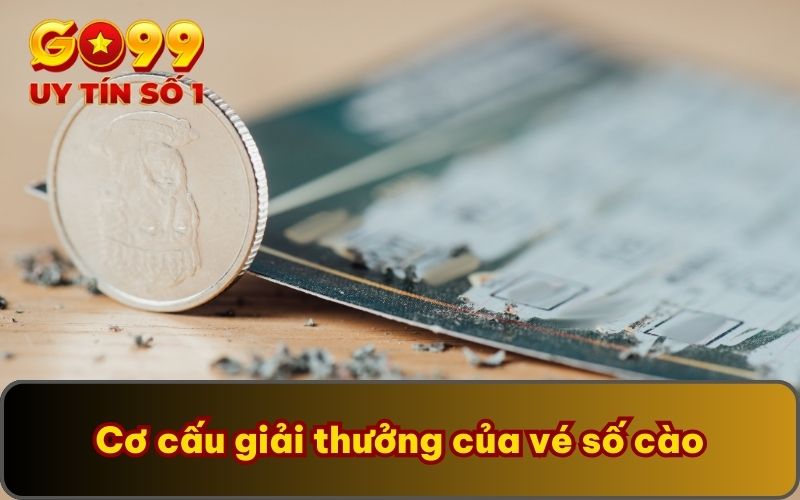 Vé Số Cào Là Gì? Danh Sách Giải Thưởng Và Phương Pháp Chơi 4 Cơ cấu giải thưởng của vé số cào