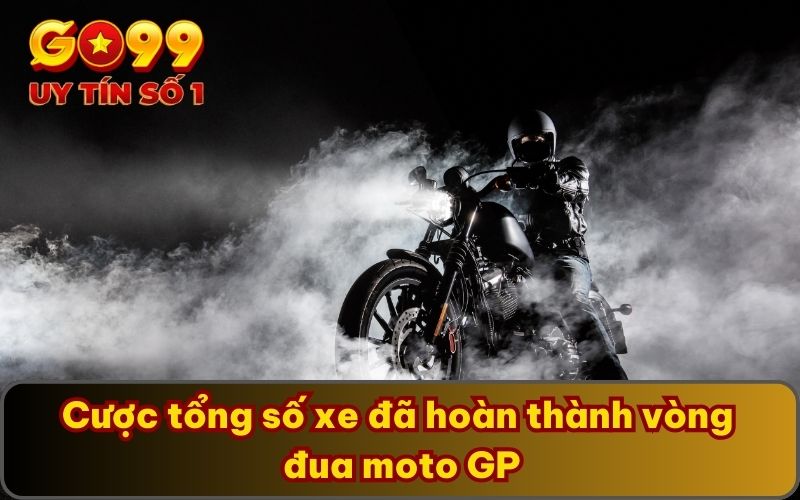 Cá Cược Giải Đua Xe Moto GP Là Gì? Luật Lệ, Cách Tham Gia 5 Cược tổng số xe đã hoàn thành vòng đua moto GP