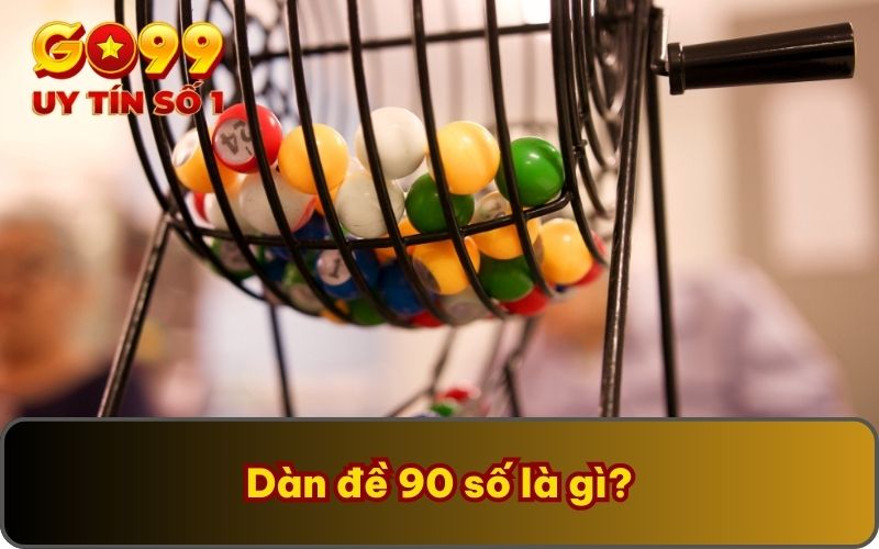 Chia Sẻ Về Dàn Đề 90 Số Cùng Bí Quyết Tạo Dàn Đề Trúng Lớn 2 Dàn đề 90 số là gì?