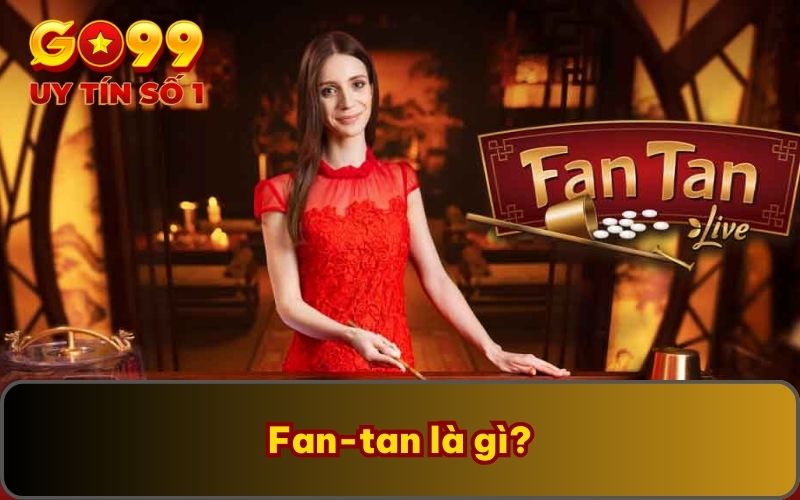 Cách chơi Fan-Tan Cùng Hướng Dẫn Chi Tiết Từ A–Z Cho Tân Thủ 2 Fan-tan là gì?