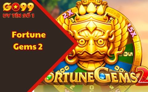 Fortune Gems 2 - Săn Kho Báu, Trúng Thưởng Cực Khủng