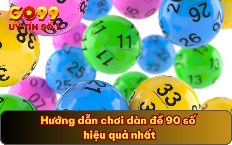 Chia Sẻ Về Dàn Đề 90 Số Cùng Bí Quyết Tạo Dàn Đề Trúng Lớn 3 Hướng dẫn chơi dàn đề 90 số hiệu quả nhất
