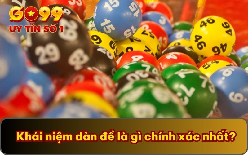 Chỉ Dẫn Cách Tạo Dàn Đề Chắc Thắng Chia Sẻ Từ Lão Làng GO99 2 Khái niệm dàn đề là gì chính xác nhất?