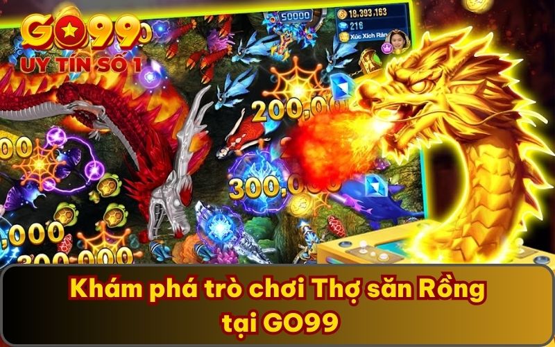 Trải Nghiệm Thợ săn Rồng GO99 - Game Mới Lạ Lôi Cuốn 2025 2 Khám phá trò chơi Thợ săn Rồng tại GO99