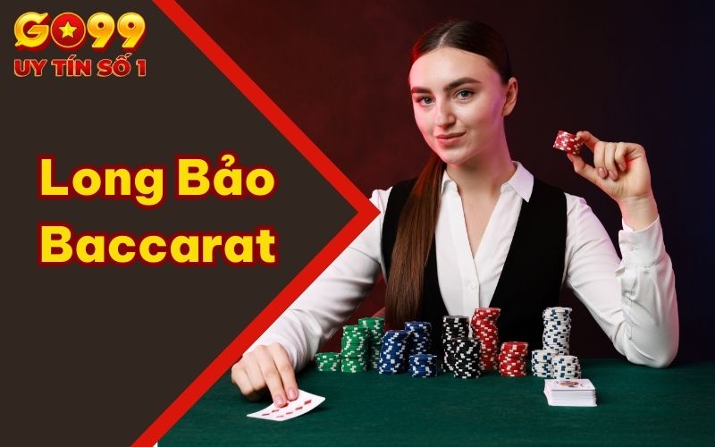 Con Cái Long Bảo Baccarat Tại GO99 Chơi Như Thế Nào? 1 Con Cái Long Bảo Baccarat Tại GO99 Chơi Như Thế Nào?