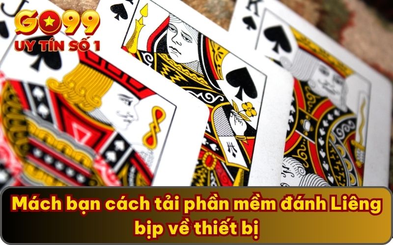 Phần Mềm Đánh Bài Liêng Bịp Cùng Hướng Dẫn Cụ Thể Từ GO99 3 Mách bạn cách tải phần mềm đánh Liêng bịp về thiết bị