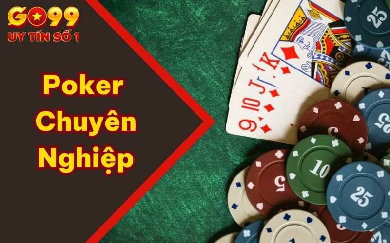 Chinh Chiến Poker Chuyên Nghiệp Cùng Những Kỹ Năng Xịn Nhất 1 Chinh Chiến Poker Chuyên Nghiệp Cùng Những Kỹ Năng Xịn Nhất