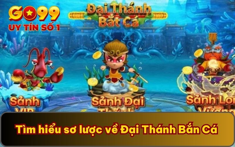 Đại Thánh Bắn Cá - Điểm Đến Giải Trí Online Hot Nhất 2025 2 Tìm hiểu sơ lược về Đại Thánh Bắn Cá