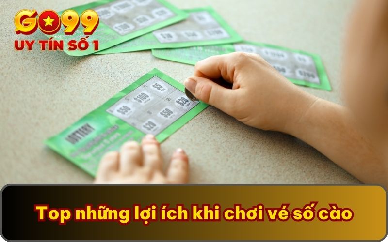 Vé Số Cào Là Gì? Danh Sách Giải Thưởng Và Phương Pháp Chơi 3 Top những lợi ích khi chơi vé số cào