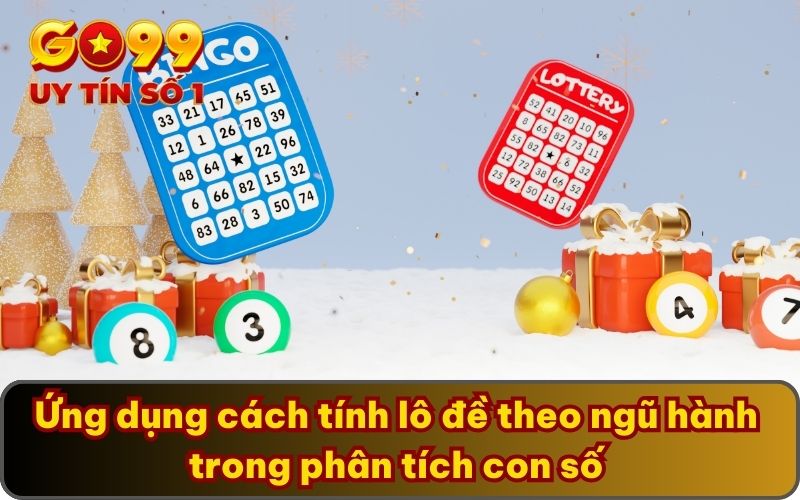 Cách Tính Lô Đề Theo Ngũ Hành Cùng Chuyên Gia GO99 3 Ứng dụng cách tính lô đề theo ngũ hành trong phân tích con số